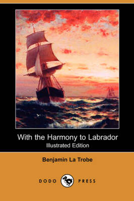 With the Harmony to Labrador (Illustrated Edition) (Dodo Press) (Paperback)