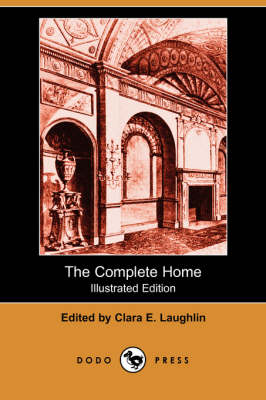The Complete Home (Illustrated Edition) (Dodo Press) (Paperback)