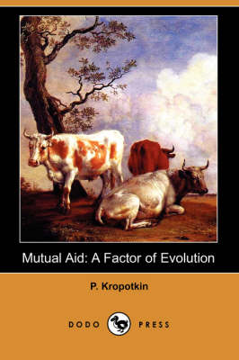 Mutual Aid: A Factor of Evolution (Dodo Press) (Paperback)