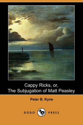 Cappy Ricks, Or, the Subjugation of Matt Peasley (Dodo Press) (Paperback)