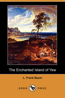 The Enchanted Island of Yew (Dodo Press) (Paperback)