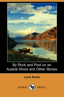 By Rock and Pool on an Austral Shore and Other Stories (Dodo Press) (Paperback)