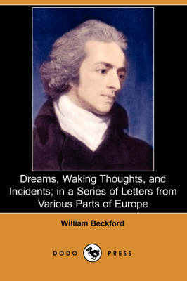 Dreams, Waking Thoughts, and Incidents; In a Series of Letters from Various Parts of Europe (Dodo Press) (Paperback)