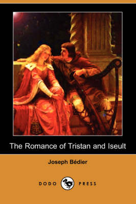 The Romance of Tristan and Iseult (Dodo Press) (Paperback)