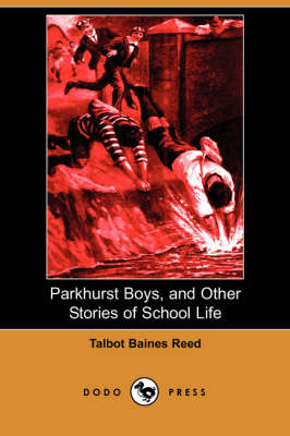 Parkhurst Boys, and Other Stories of School Life (Dodo Press) (Paperback)