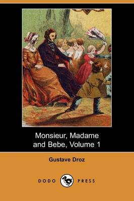 Monsieur, Madame and Bebe, Volume 1 (Dodo Press) (Paperback)