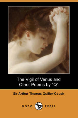 The Vigil of Venus and Other Poems by Q (Dodo Press) (Paperback)