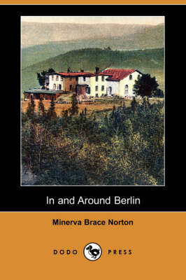 In and Around Berlin (Dodo Press) (Paperback)
