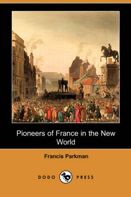 Pioneers of France in the New World (Paperback)