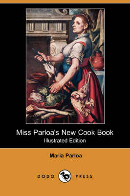 Miss Parloa's New Cook Book (Illustrated Edition) (Dodo Press) (Paperback)
