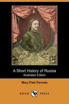 A Short History of Russia (Illustrated Edition) (Dodo Press) (Paperback)
