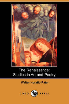 The Renaissance: Studies in Art and Poetry (Dodo Press) (Paperback)
