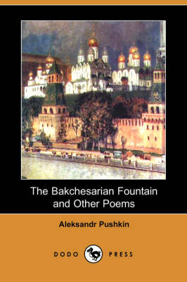 The Bakchesarian Fountain and Other Poems (Dodo Press) (Paperback)