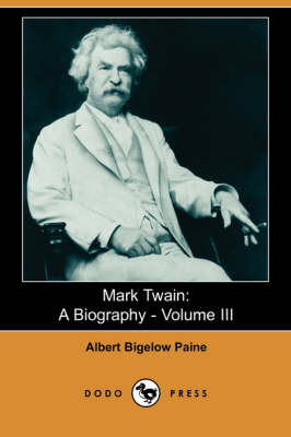 Mark Twain: A Biography - Volume III (Dodo Press) (Paperback)