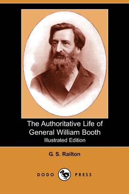 The Authoritative Life of General William Booth (Illustrated Edition) (Dodo Press) (Paperback)