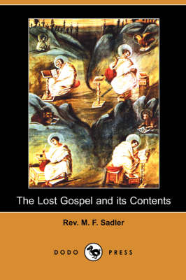 The Lost Gospel and Its Contents (Dodo Press) (Paperback)