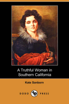 A Truthful Woman in Southern California (Dodo Press) (Paperback)