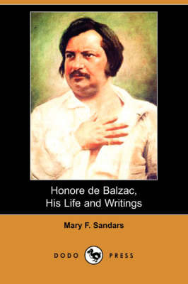 Honore de Balzac, His Life and Writings (Dodo Press) (Paperback)
