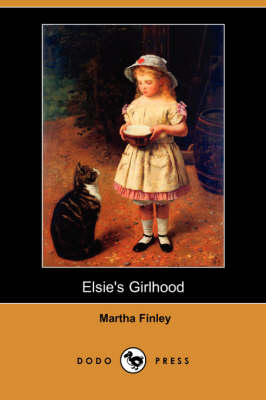 Elsie's Girlhood (Dodo Press) (Paperback)