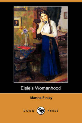 Elsie's Womanhood (Dodo Press) (Paperback)