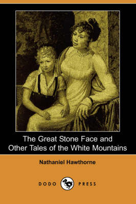 The Great Stone Face and Other Tales of the White Mountains (Dodo Press) (Paperback)