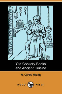 Old Cookery Books and Ancient Cuisine (Dodo Press) (Paperback)