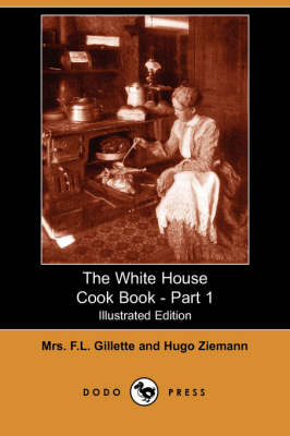 The White House Cook Book - Part 1 (Illustrated Edition) (Dodo Press) (Paperback)