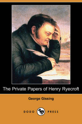 The Private Papers of Henry Ryecroft (Dodo Press) (Paperback)