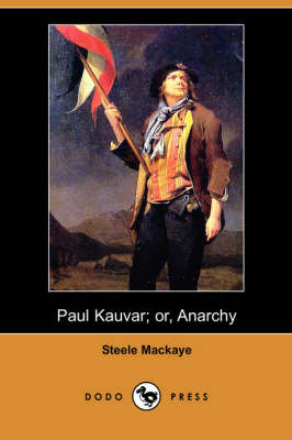 Paul Kauvar; Or, Anarchy (Dodo Press) (Paperback)