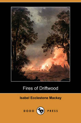 Fires of Driftwood (Dodo Press) (Paperback)