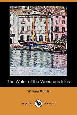 The Water of the Wondrous Isles (Dodo Press) (Paperback)