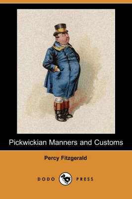 Pickwickian Manners and Customs (Paperback)
