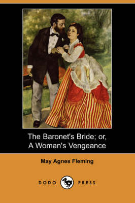 The Baronet's Bride; Or, a Woman's Vengeance (Dodo Press) (Paperback)