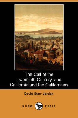 The Call of the Twentieth Century, and California and the Californians (Dodo Press) (Paperback)
