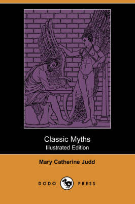 Classic Myths (Illustrated Edition) (Dodo Press) (Paperback)