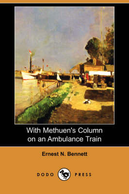 With Methuen's Column on an Ambulance Train (Dodo Press) (Paperback)
