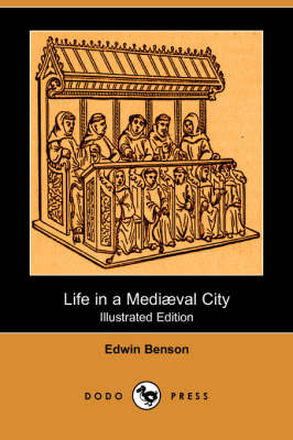 Life in a Mediaeval City (Illustrated Edition) (Dodo Press) (Paperback)