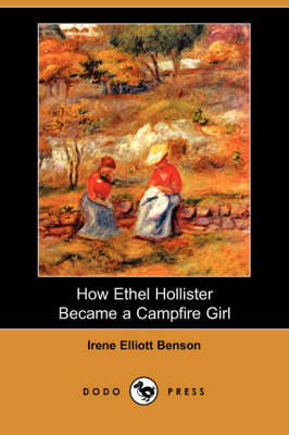 How Ethel Hollister Became a Campfire Girl (Dodo Press) (Paperback)