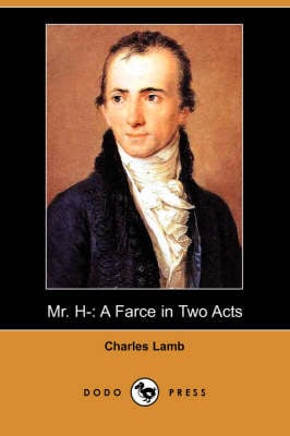Mr. H-: A Farce in Two Acts (Dodo Press) (Paperback)