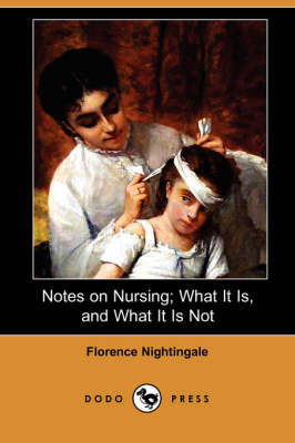 Notes on Nursing; What It Is, and What It Is Not (Dodo Press) (Paperback)