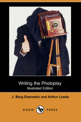 Writing the Photoplay (Illustrated Edition) (Dodo Press) (Paperback)