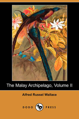 The Malay Archipelago, Volume II (Dodo Press) (Paperback)
