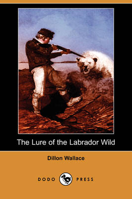 The Lure of the Labrador Wild (Dodo Press) (Paperback)