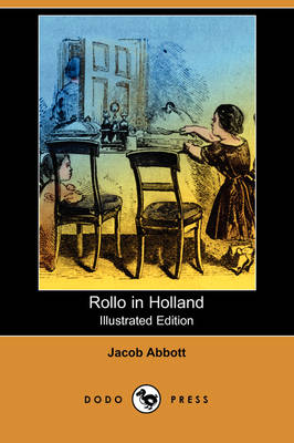 Rollo in Holland (Illustrated Edition) (Dodo Press) (Paperback)