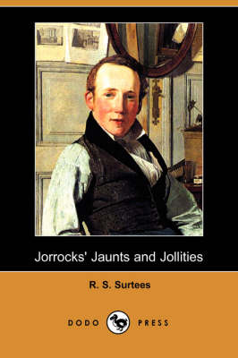 Jorrocks' Jaunts and Jollities (Dodo Press) (Paperback)