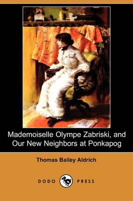 Mademoiselle Olympe Zabriski and Our New Neighbors at Ponkapog (Paperback)
