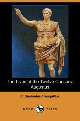 The Lives of the Twelve Caesars: Augustus (Dodo Press) (Paperback)