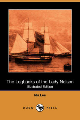 The Logbooks of the Lady Nelson (Illustrated Edition) (Dodo Press) (Paperback)