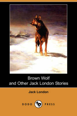 Brown Wolf and Other Jack London Stories (Paperback)