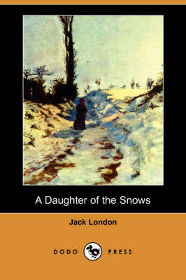A Daughter of the Snows (Dodo Press) (Paperback)
